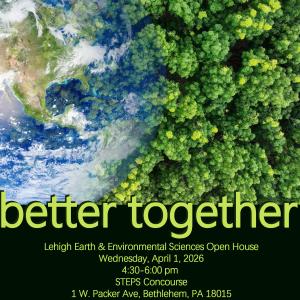 Better Together Flyer for Lehigh's Earth and Environmental Sciences Open House on April 1, 2026